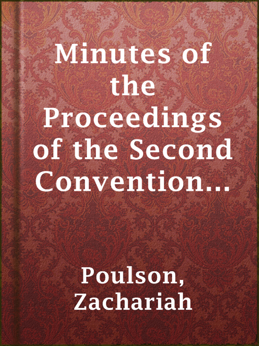 Title details for Minutes of the Proceedings of the Second Convention of Delegates from the Abolition Societies Established in Different Parts of the United States by Zachariah Poulson - Available